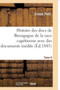 Histoire Des Ducs de Bourgogne de la Race Capetienne : Avec Des Documents Inedits Et Des Pieces Justificatives. Tome 9