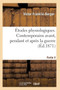 Etudes Physiologiques. Contemporains Avant, Pendant Et Apres La Guerre