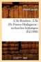 L'Ile Bourbon l'Ile de France-Madagascar: Recherches Historiques (Ed.1880)