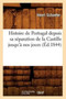 Histoire de Portugal Depuis Sa Separation de la Castille Jusqu'a Nos Jours (Ed.1844)