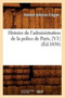 Histoire de l'Administration de la Police de Paris, [V1] (Ed.1850)