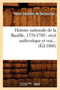 Histoire Nationale de la Bastille, 1370-1789: Recit Authentique Et Vrai (Ed.1880)