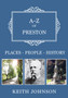 A-Z of Preston : Places-People-History