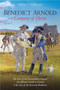 Benedict Arnold in the Company of Heroes : The Lives of the Extraordinary Patriots Who Followed Arnold to Canada at the Start of the American Revolution