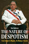The Nature of Despotism : From Mussolini to Mugabe, the Making of Tyrants