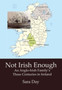 Not Irish Enough : An Anglo-Irish Family's Three Centuries in Ireland