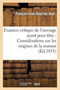 Examen Critique de l'Ouvrage Ayant Pour Titre: 'Considerations Sur Les Origines de la Maison : de Lorraine, Discours de Reception A l'Academie de Stanislas'