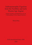 Anthropomorphic Figurines from the Neolithic and Early Bronze Age Aegean : Gender Dynamics and Implications for the Understanding of Early Aegean Prehistory