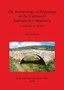 The Archaeology of Pilgrimage on the Camino De Santiago De Compostela : A landscape perspective