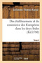 Histoire Philosophique Et Politique Des Etablissemens Et Du Commerce Des Europeens : Dans Les Deux Indes. Tome 4
