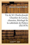 Vie de M. Charles-Joseph Chaubier de Larnay, Chanoine, Theologal de la Cathedrale de Poitiers