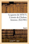 La Guerre de 1870-71. l'Armee de Chalons. Annexes.Tome 3