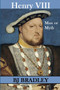 Henry VIII - Man or Myth