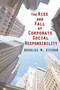 The Rise and Fall of Corporate Social Responsibility