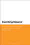 Inventing Eleanor : The Medieval and Post-Medieval Image of Eleanor of Aquitaine