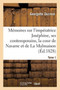Memoires Sur l'Imperatrice Josephine, Ses Contemporains, La Cour de Navarre Et de la Malmaison Tome1