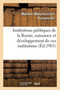 Institutions Politiques de la Russie, Naissance Et Developpement de Ces Institutions : Des Commencements de l'Histoire de Russie Jusqu'a Nos Jours