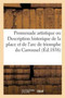 Promenade Artistique Ou Description Historique Et Critique de la Place Et de l'Arc de Triomphe : Du Carrousel, de la Cour, Du Chateau Et Du Jardin Des Tuileries, de la Place Louis XV,