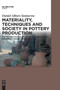 Materiality, Techniques and Society in Pottery Production : The Technological Study of Archaeological Ceramics through Paste Analysis