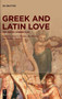 Greek and Latin Love : The Poetic Connection Greek and Latin Love : The Poetic Connection