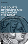The Courts of Philip II and Alexander the Great : Monarchy and Power in Ancient Macedonia