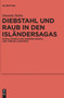 Diebstahl Und Raub in Den Islandersagas : Einfallstore in Die Norrone Erzahl- Und Vorstellungswelt : 120
