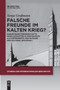 Falsche Freunde im Kalten Krieg? : 46
