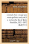 Journal d'Un Voyage Aux Mers Polaires Execute A La Recherche de Sir John Franklin, 1851-1852 : Precede d'Une Notice Sur La Vie Et Les Travaux de l'Auteur