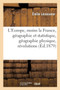 L'Europe, Moins La France, Geographie Et Statistique, Geographie Physique, Revolutions : Iles Britanniques, Pays-Bas, Europe Centrale Et Meridionale, Russie, Etats Scandinaves