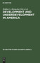 Development and Underdevelopment in America : Contrasts of Economic Growth in North and Latin America in Historical Perspective Development and Underdevelopment in America : Contrasts of Economic Growth in North and Latin America in Historical Perspective