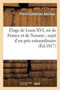 Eloge de Louis XVI, Roi de France Et de Navarre Sujet d'Un Prix Extraordinaire Propose : Par l'Academie Des Sciences, Inscriptions Et Belles-Lettres de Toulouse