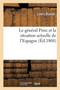 Le General Prim Et La Situation Actuelle de l'Espagne : Avec Des Notes Biographiques Sur Les Principaux Membres de l'Emigration Progressiste