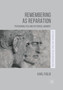 Remembering as Reparation : Psychoanalysis and Historical Memory