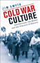 Cold War Culture : Intellectuals, the Media and the Practice of History