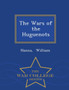 The Wars of the Huguenots - War College Series