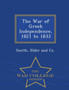 The War of Greek Independence, 1821 to 1833 - War College Series