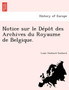 Notice Sur Le D P T Des Archives Du Royaume de Belgique.