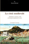 La Citta Medievale. Insediamento, Economia E Societa Nei Documenti Napoletani Del X Secolo