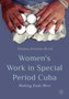 Women's Work in Special Period Cuba : Making Ends Meet