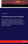 The Buffalo Library and Its Building : Illustrated with views. Also brief historical sketches of the Buffalo fine arts academy, the Buffalo society of natural sciences, and the Buffalo historical soci