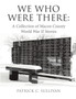 We Who Were There : A Collection of Macon County World War II Stories