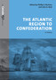 The Atlantic Region to Confederation : A History