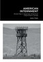 American Internment : World War II Japanese American Internment Camps