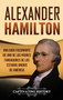 Alexander Hamilton : Una guia fascinante de uno de los padres fundadores de los Estados Unidos de America