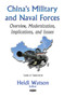 China's Military & Naval Forces : Overview, Modernization, Implications, & Issues
