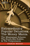 Extraordinary Popular Delusions, the Money Mania : The Mississippi Scheme, the South-Sea Bubble, & the Tulipomania