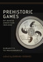 Prehistoric Games of North American Indians : Subarctic to Mesoamerica