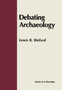 Debating Archaeology : Updated Edition