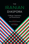 The Iranian Diaspora : Challenges, Negotiations, and Transformations