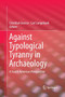 Against Typological Tyranny in Archaeology : A South American Perspective